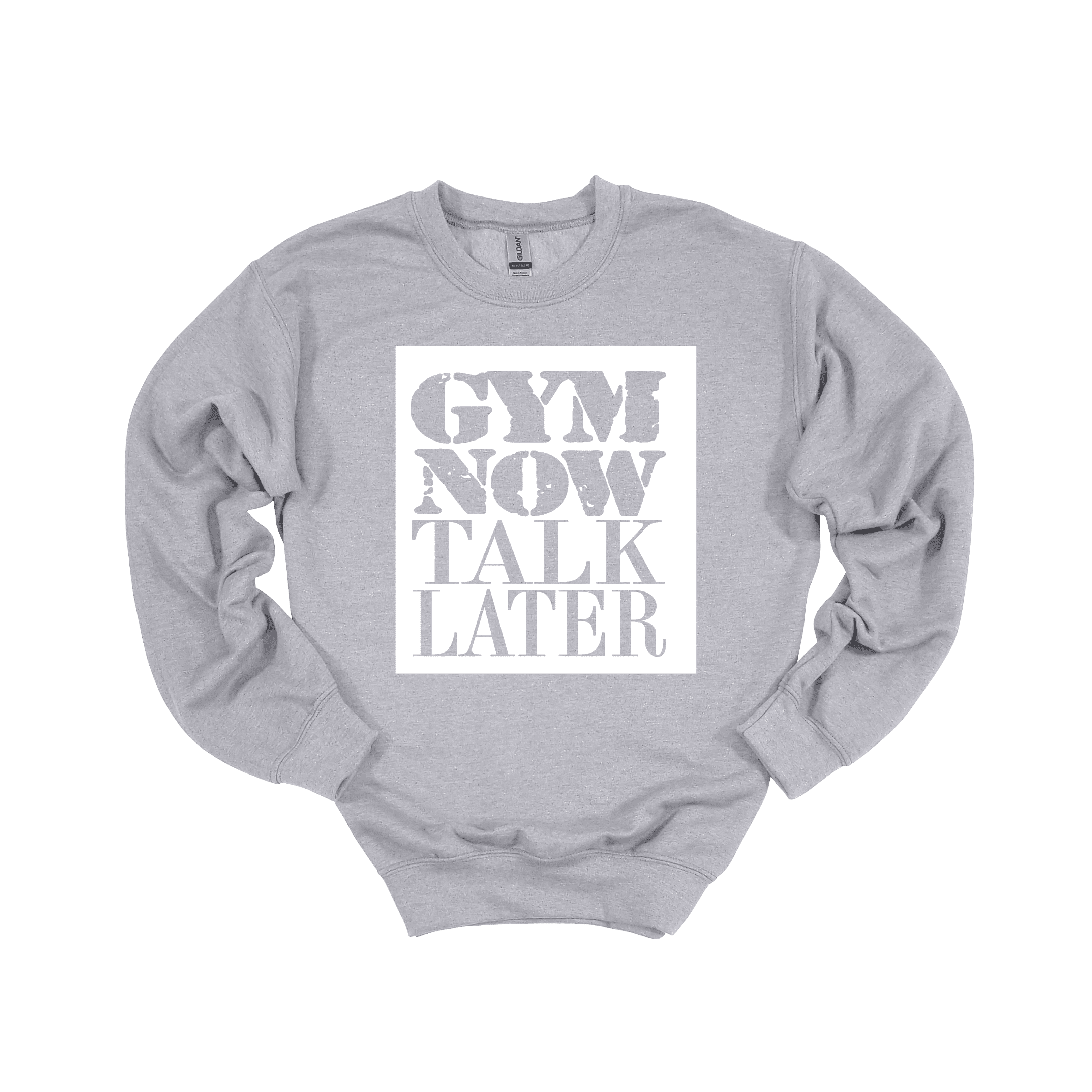 Gym Now Talk Later Sweatshirt