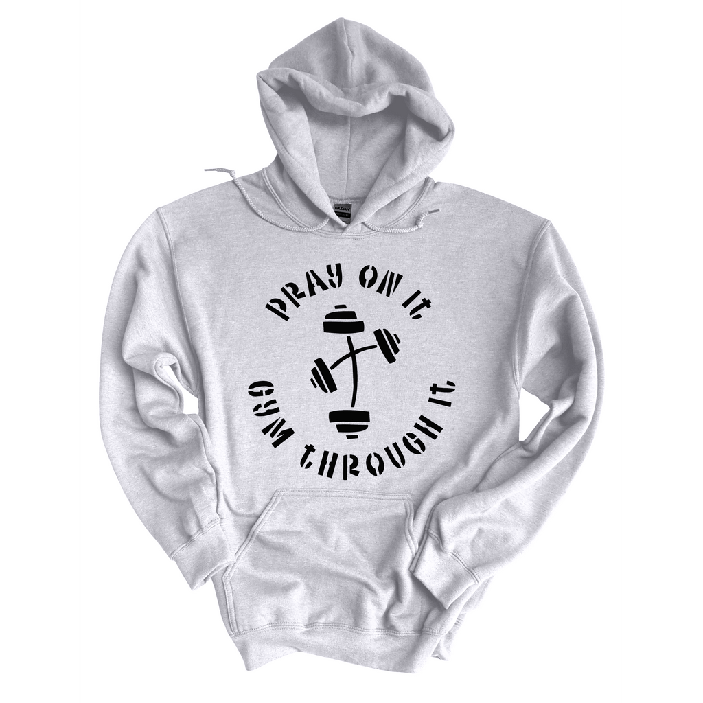 Pray On It, Gym Through Hoodie (Unisex)