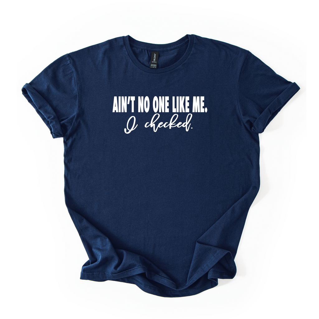 Ain’t No One Like Me T-Shirt