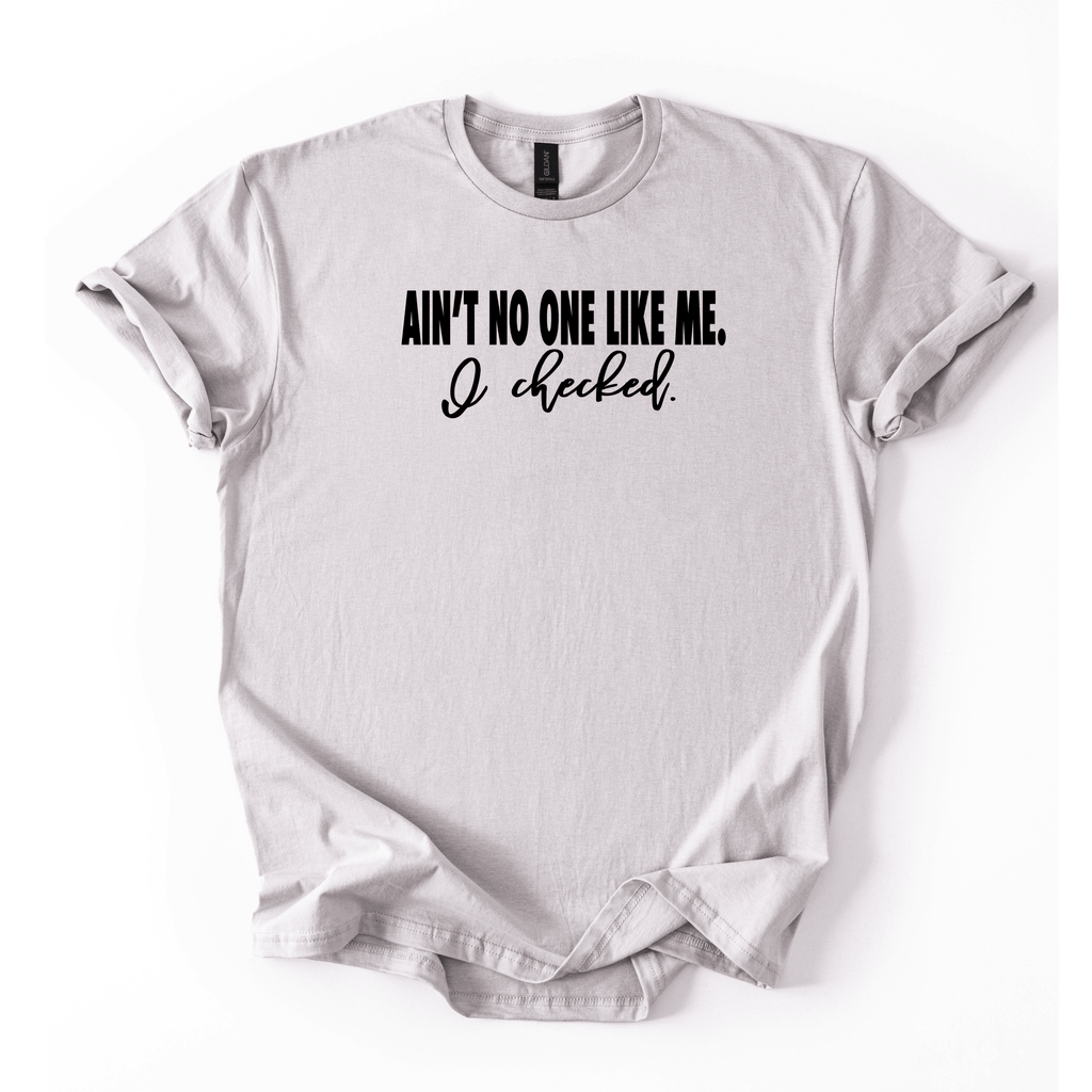 Ain’t No One Like Me T-Shirt