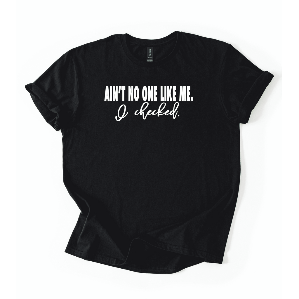 Ain’t No One Like Me T-Shirt