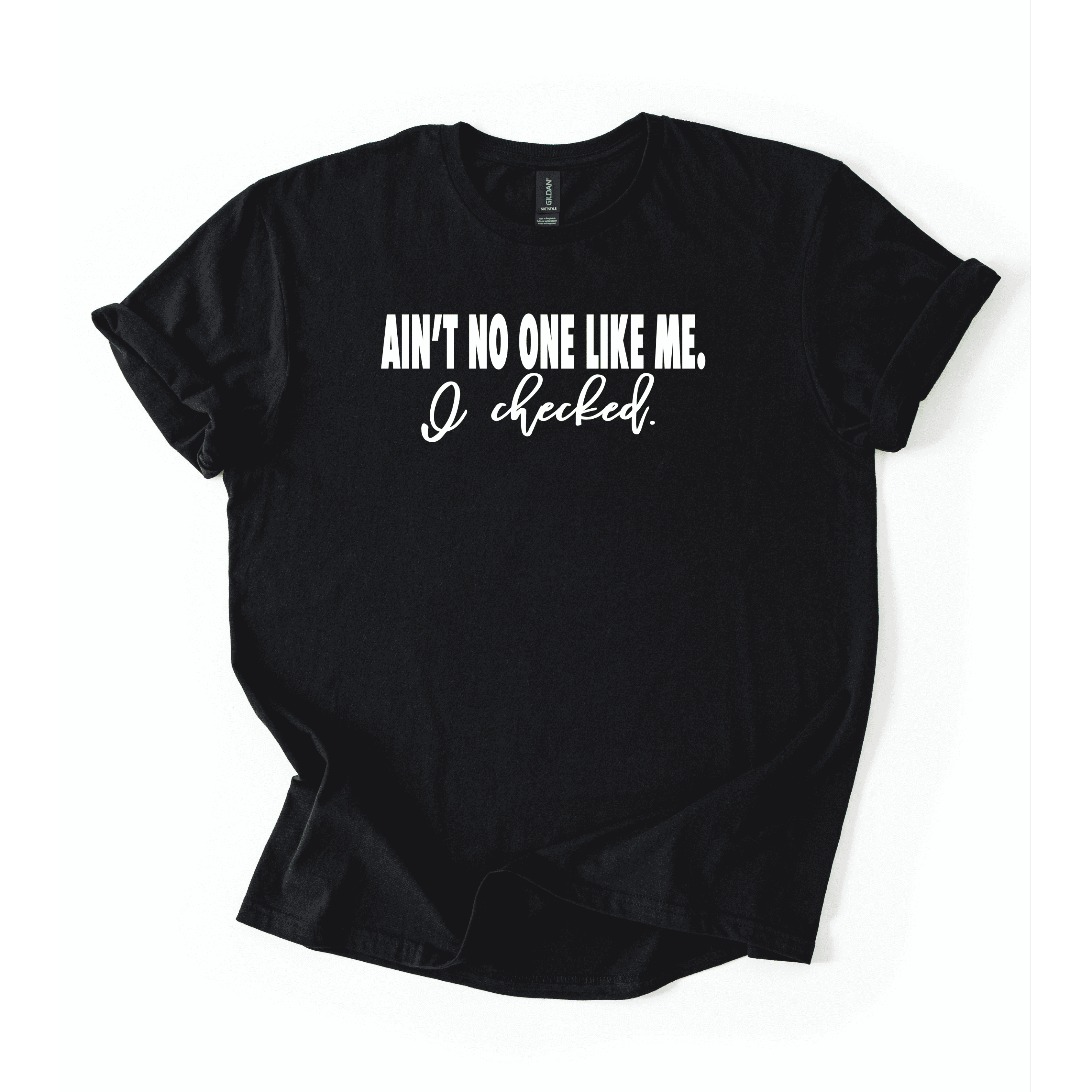Ain’t No One Like Me T-Shirt