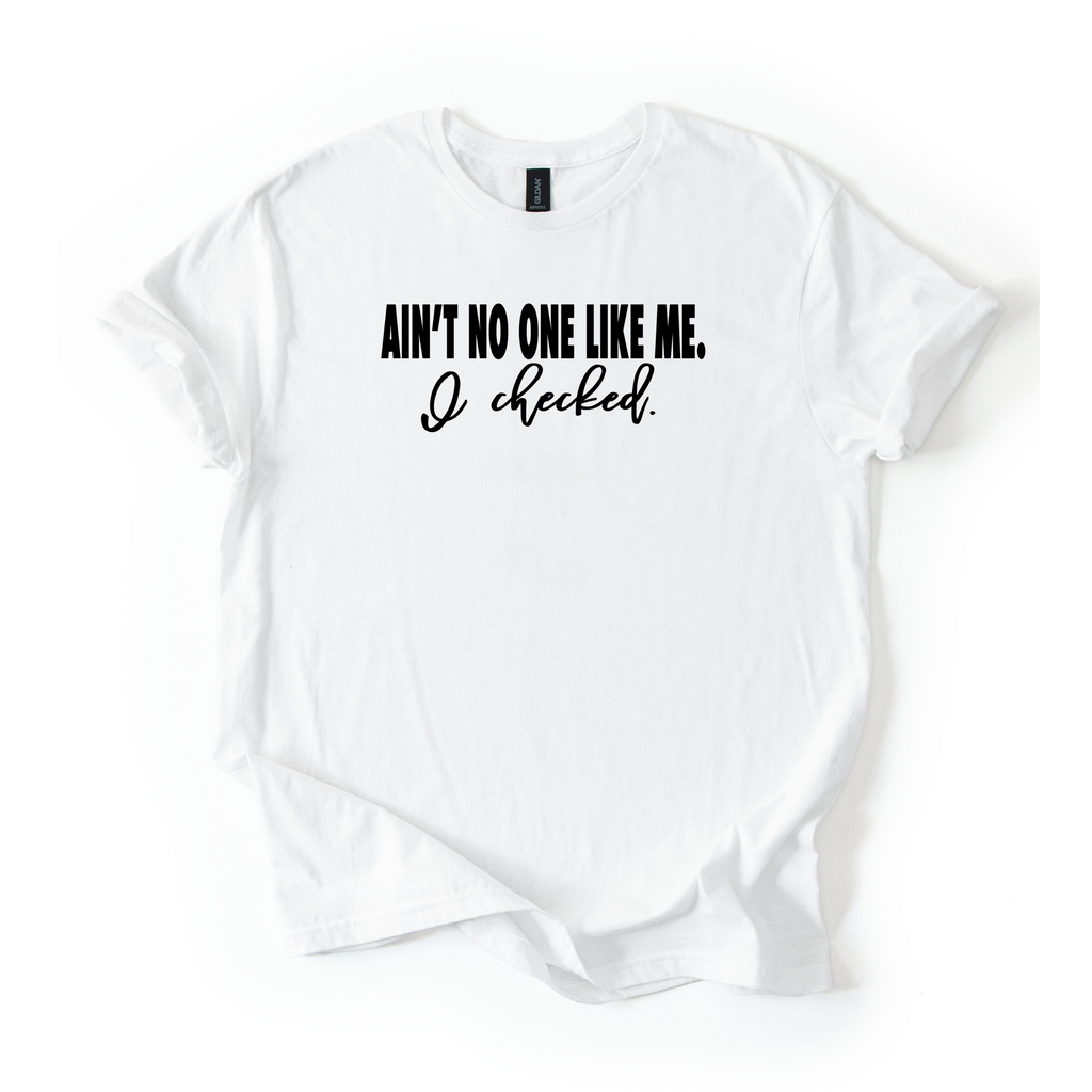 Ain’t No One Like Me T-Shirt