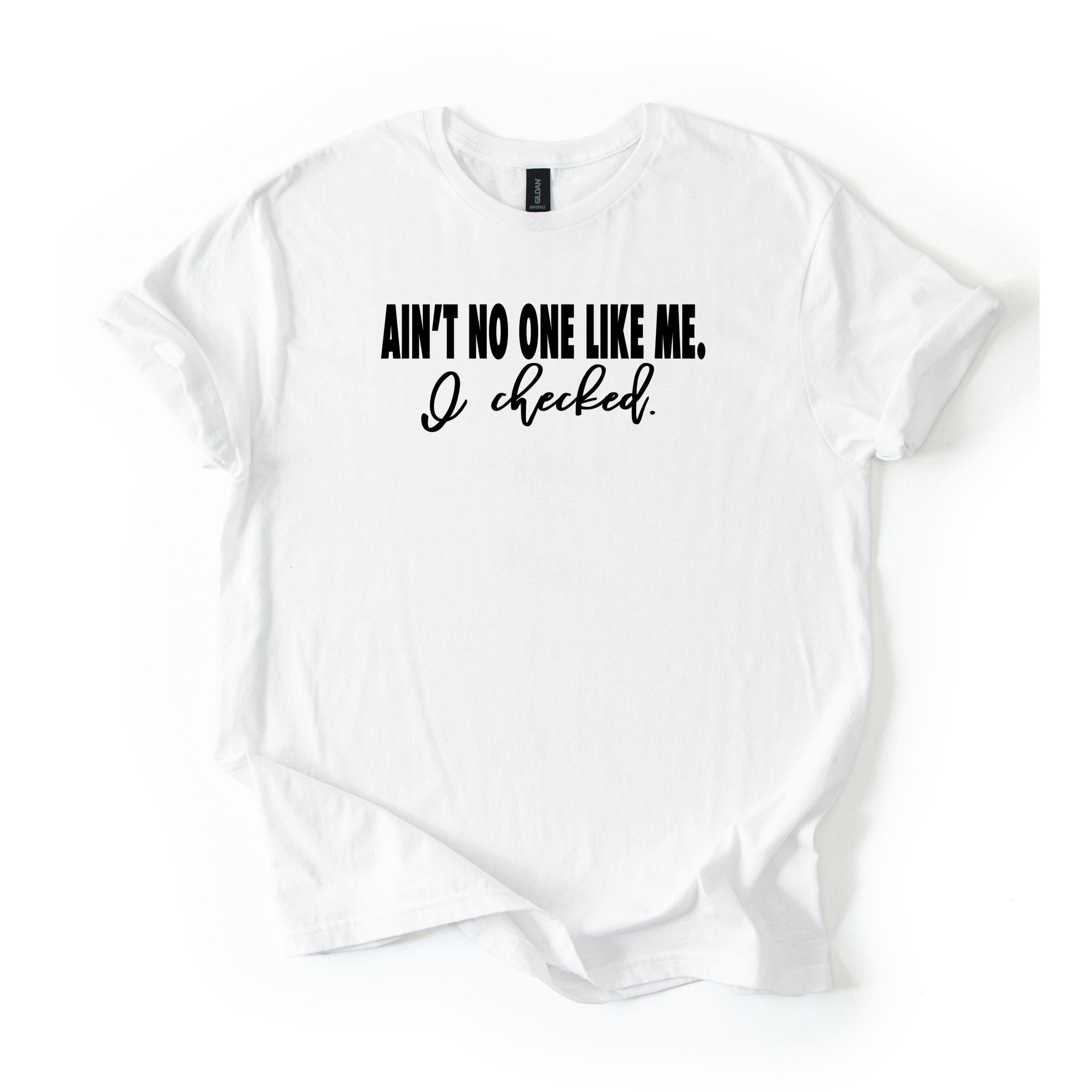 Ain’t No One Like Me T-Shirt
