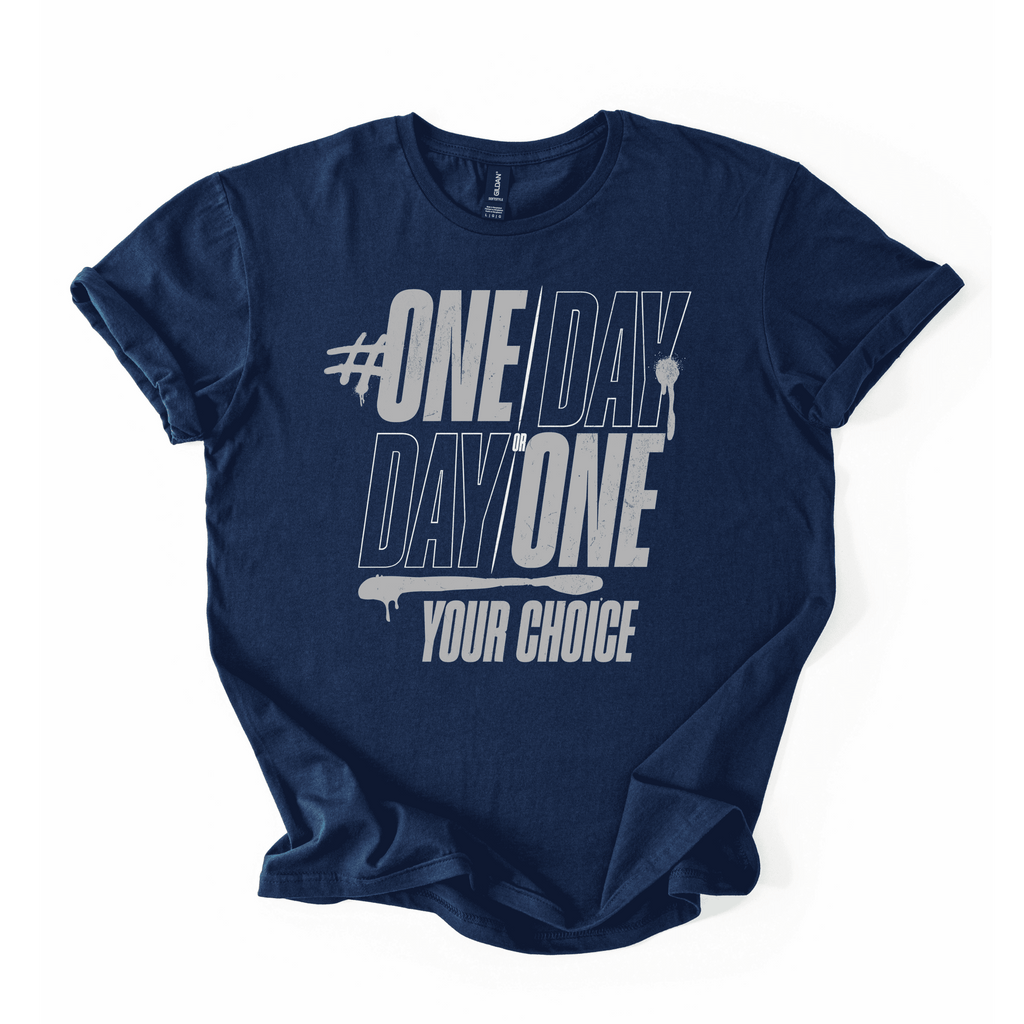 One Day Or Day One T-Shirt