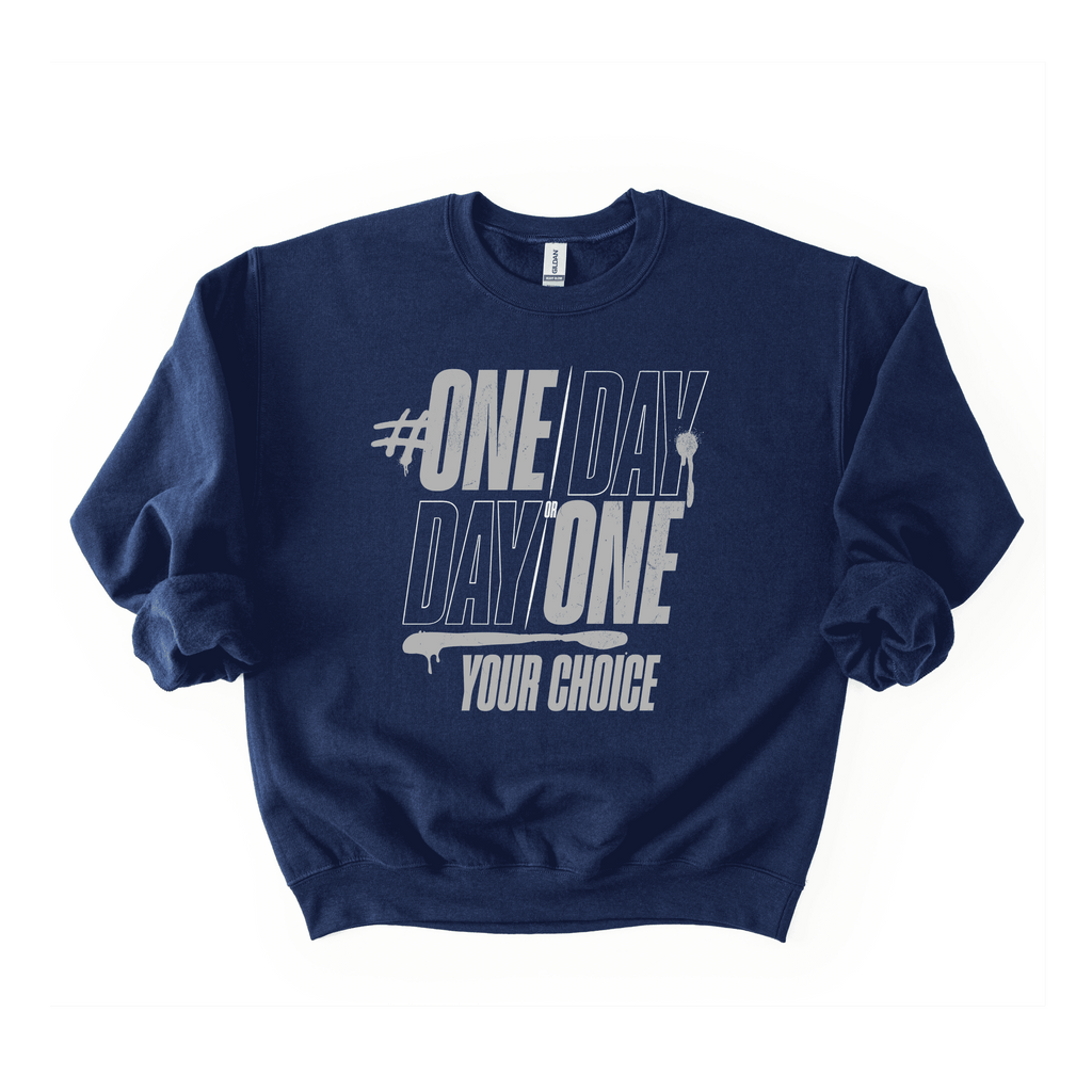 One Day Or Day One Sweatshirt