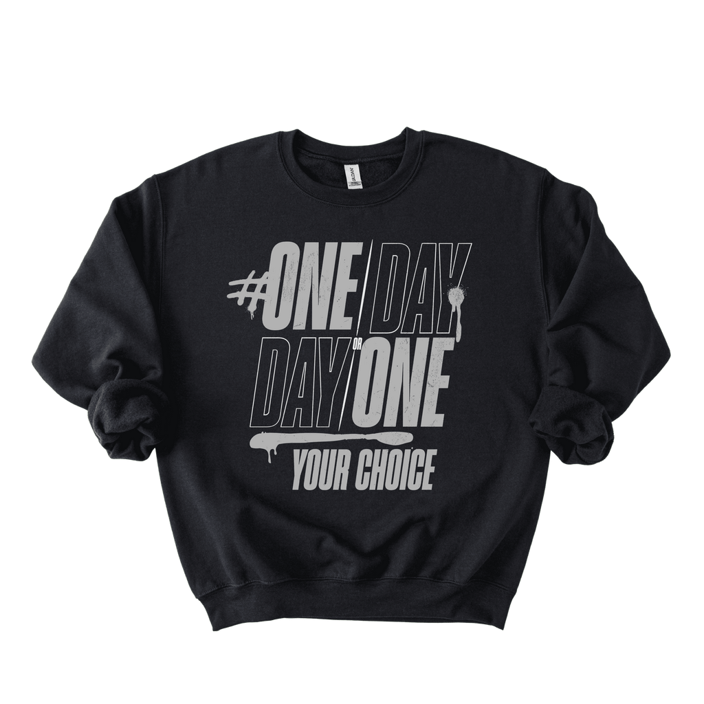 One Day Or Day One Sweatshirt