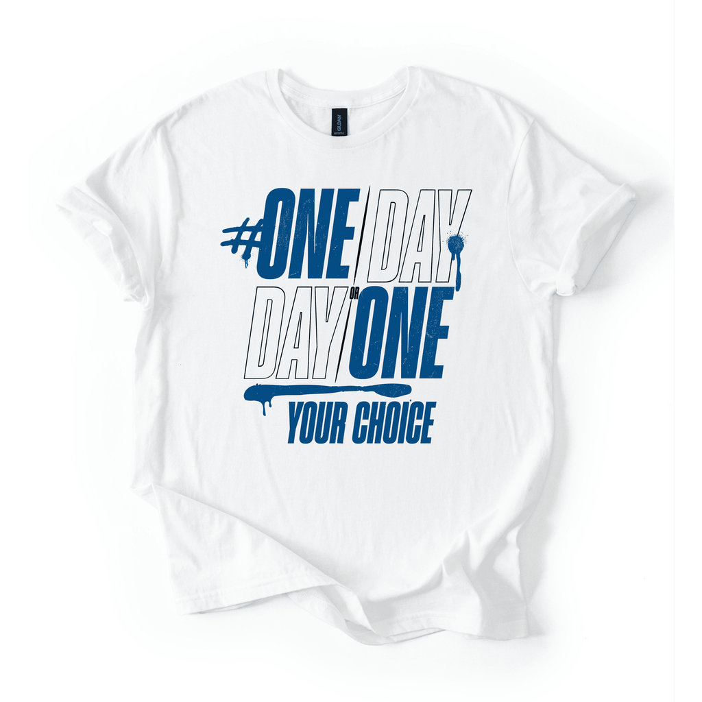One Day Or Day One T-Shirt