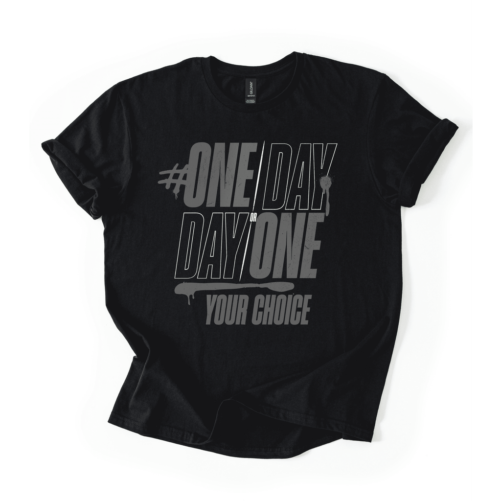 One Day Or Day One T-Shirt