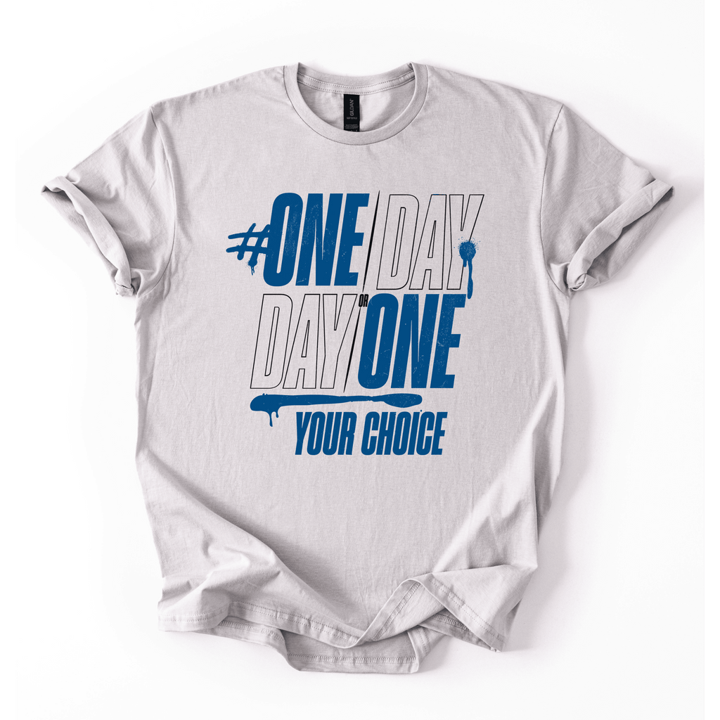 One Day Or Day One T-Shirt