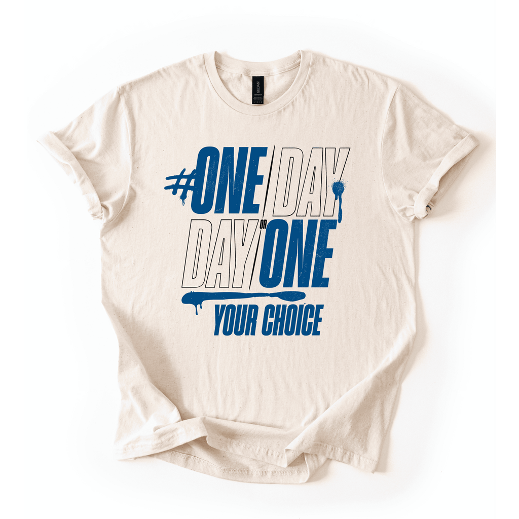 One Day Or Day One T-Shirt