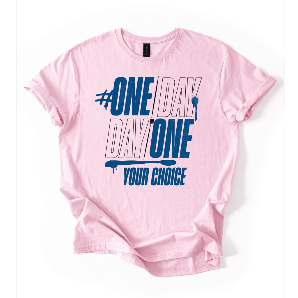 One Day Or Day One T-Shirt