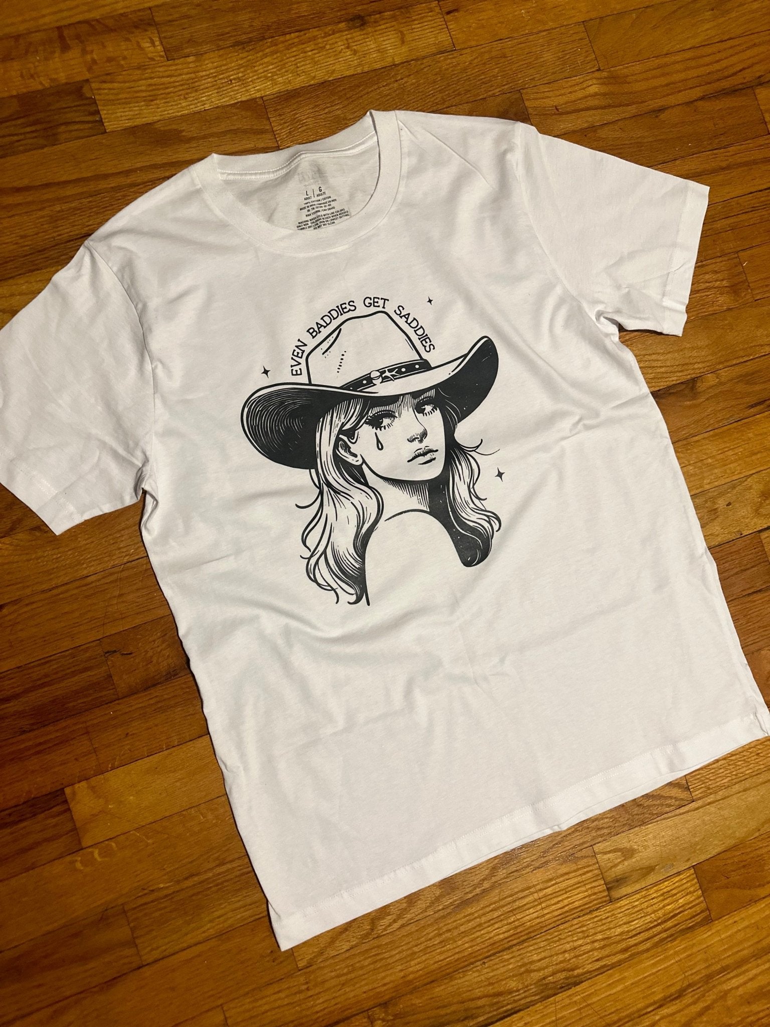 Even Baddies Get Saddies T-Shirt - LEGDAY EVERYDAY