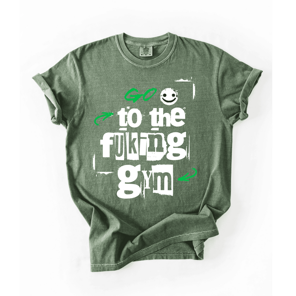 Go To The Fuking Gym T-Shirt - LEGDAY EVERYDAY
