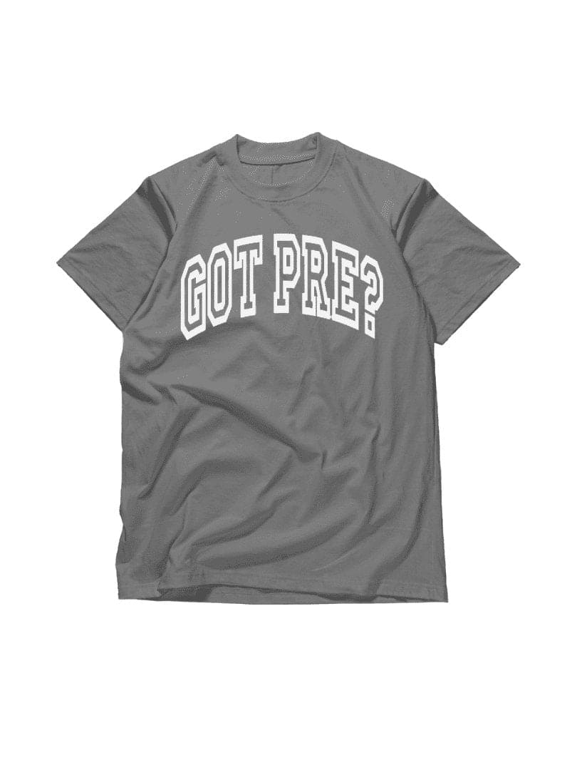 Got Pre? T-Shirt - BKFJNY