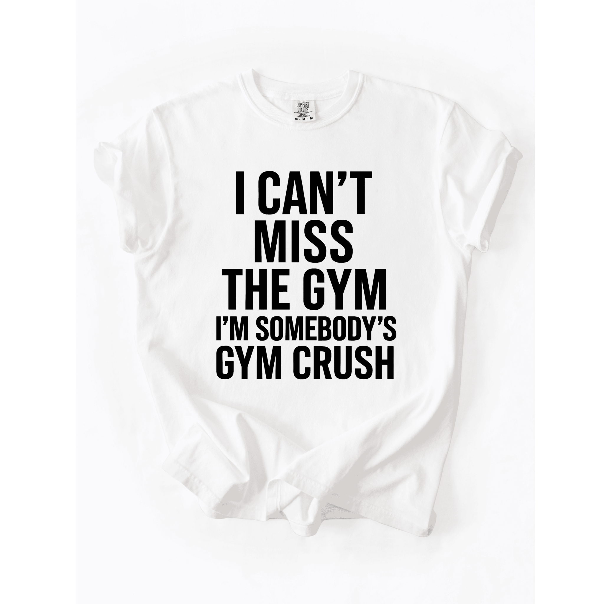 I Can’t Miss The Gym I’m Somebody’s Crush T-Shirt - LEGDAY EVERYDAY