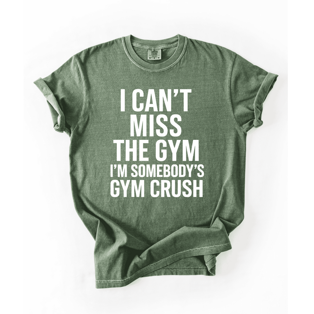 I Can’t Miss The Gym I’m Somebody’s Crush T-Shirt - LEGDAY EVERYDAY