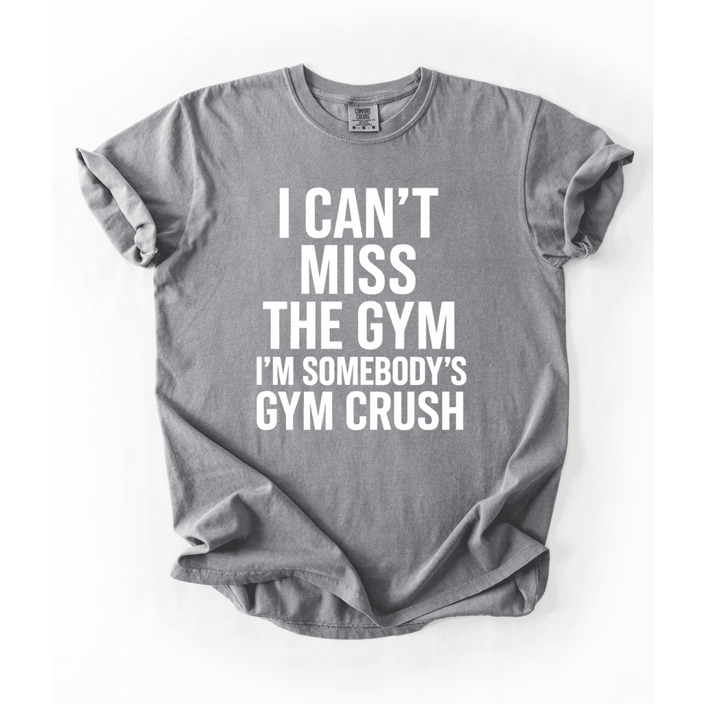 I Can’t Miss The Gym I’m Somebody’s Crush T-Shirt - LEGDAY EVERYDAY