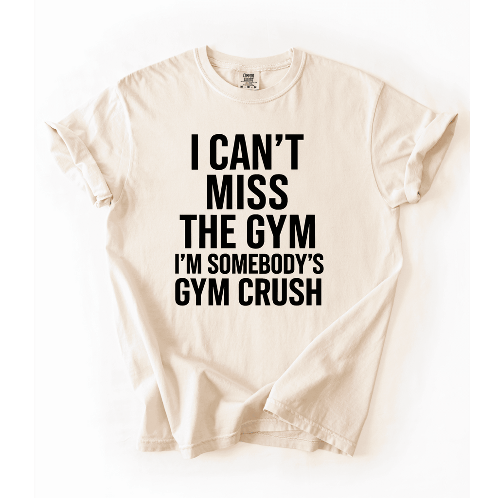 I Can’t Miss The Gym I’m Somebody’s Crush T-Shirt - LEGDAY EVERYDAY