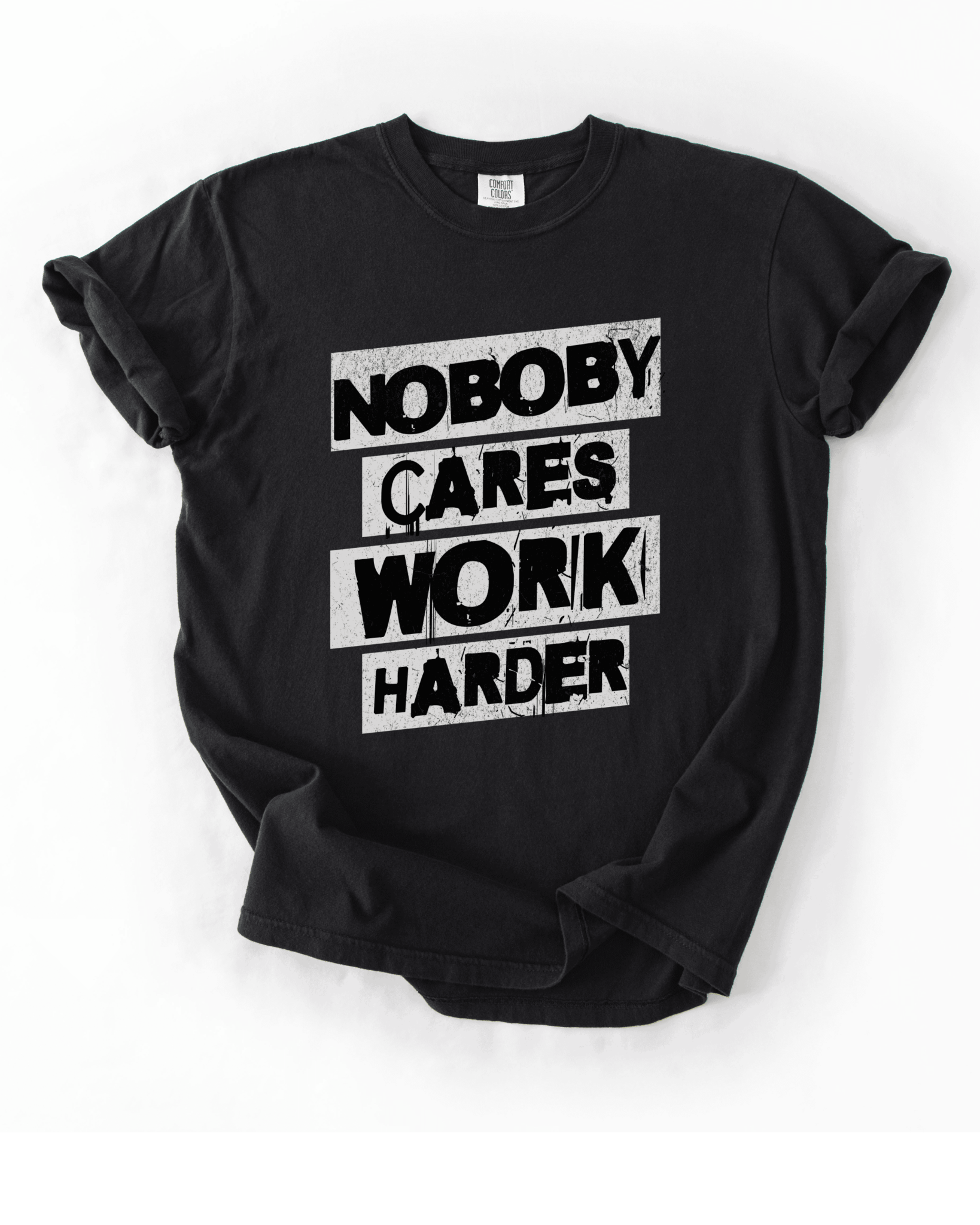 Nobody Cares Work Harder T-Shirt - LEGDAY EVERYDAY