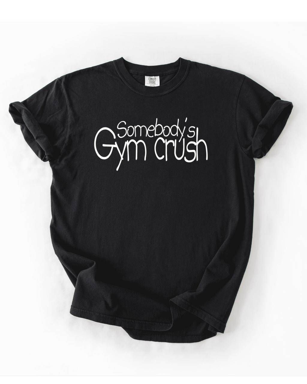 Somebody’s Gym Crush T-Shirt - LEGDAY EVERYDAY