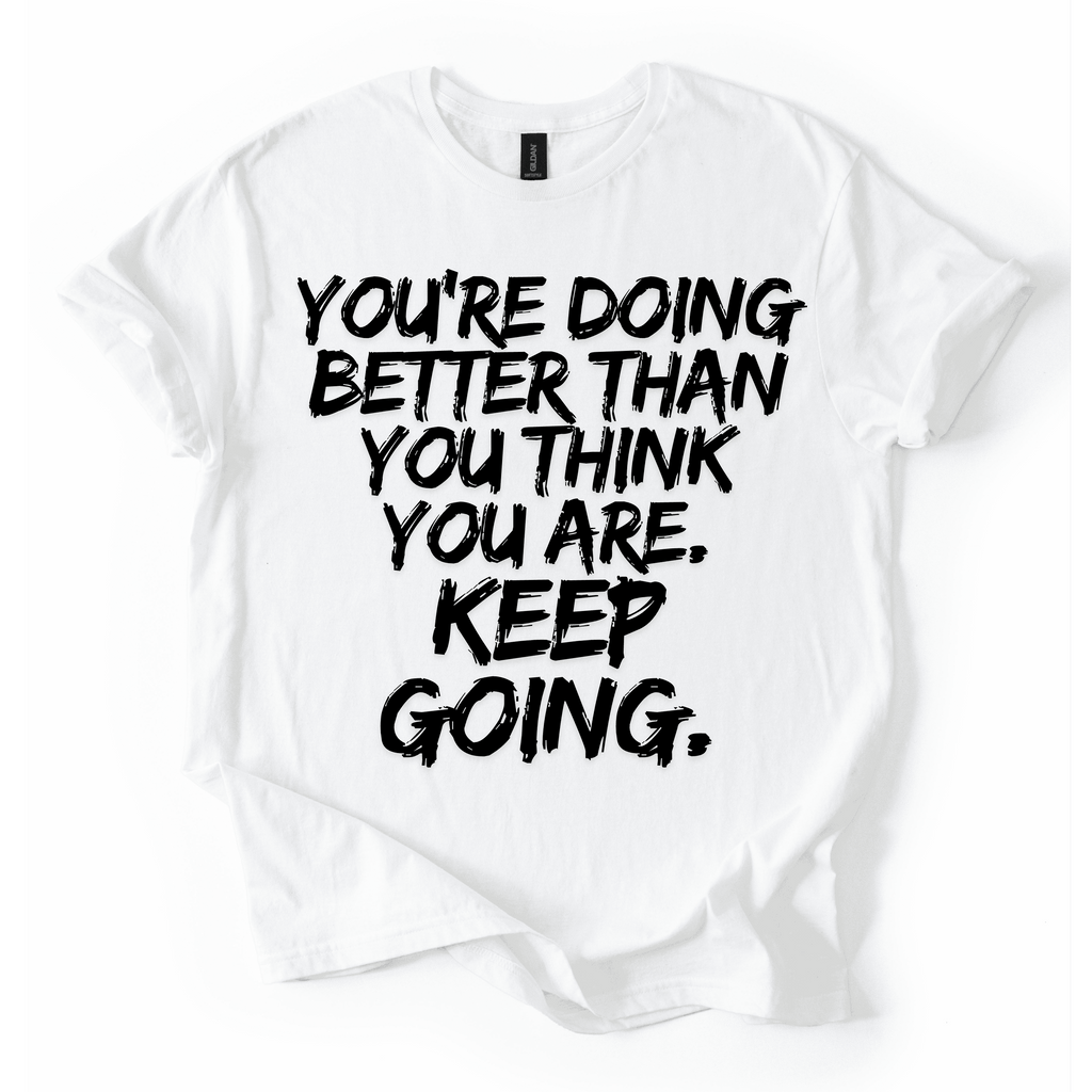 You’re Doing Great T-Shirt