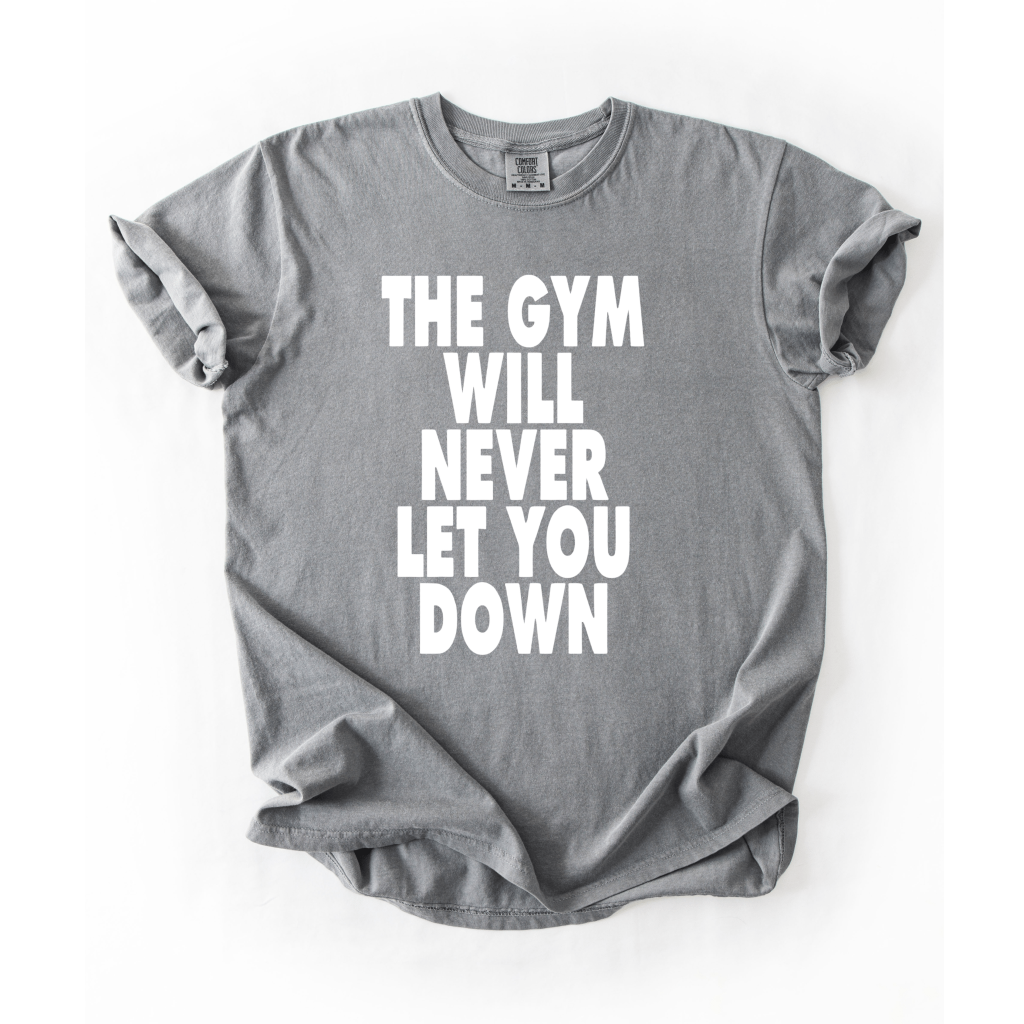 The Gym Will Never Let You Down T-Shirt - LEGDAY EVERYDAY
