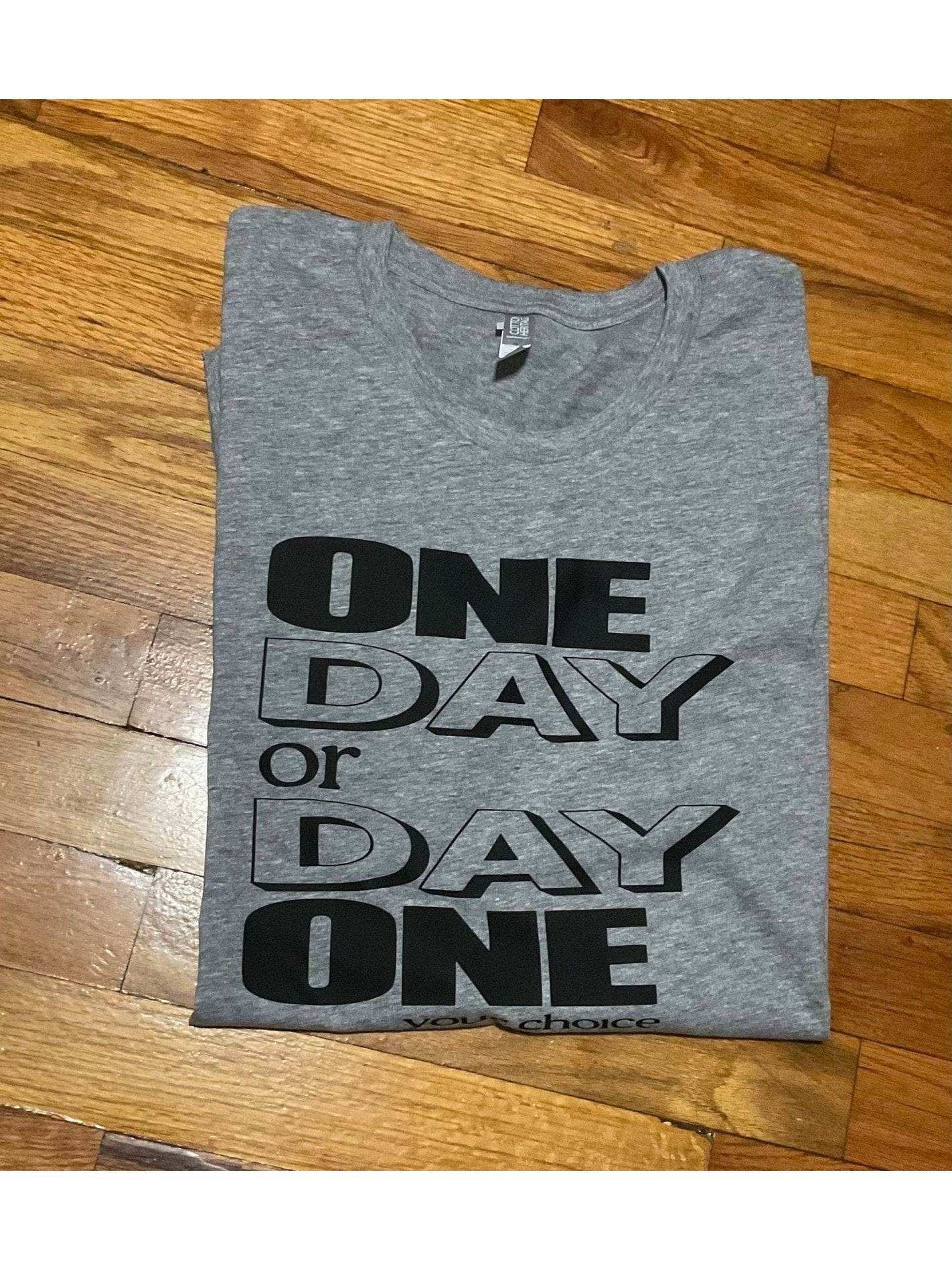 One Day or Day One T-Shirt - BKFJNY